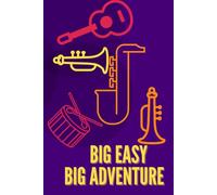 Big Easy,Big Adventure- A New Orleans Journal: A Notebook for Locals and Tourists to Capture Your Good Times