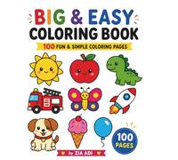 Big & Easy Coloring Book for Toddlers: 100 Fun & Simple Coloring Pages I Cute Animals, Vehicles, Fruits, Toys, Dinosaurs and More I Large Easy Designs with Thick Bold Lines for Little Hands Ages 2 - 5