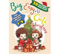 Big, Easy, & Cute Christmas: 50 Fun and Simple Holiday Designs to Learn to Color, A Toddler and Kids Coloring Book, Ages (1-3) & (2-4), Hours of Playtime & Engagement!