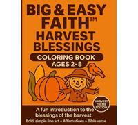 Big & Easy Faith™ Harvest Blessings Coloring Book: Ages 2-8; Bold, simple line art + Affirmations + Bible (Big & Easy Faith™ Coloring Book Series)