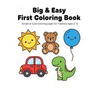 Big & Easy First Coloring Book: Simple & Cute Coloring Pages for Toddlers Ages 2-5