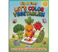 Big & Easy Let's color vegetables !: over 50 cute and simple vegetable coloring pages for kids ages 3-8 : fun kawaii veggie designs for toddlers and preschoolers