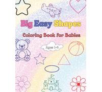 Big Easy Shapes : Coloring Book for Babies | 50 Pages | 8.5x11 Inches: Perfect for preschoolers and beginners, this coloring book is a gentle introduction to art and learning