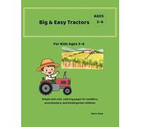 Big & Easy Tractors Coloring Book for Kids Ages 3-6: Simple and Fun Tractor Coloring Pages for Toddlers, Preschool and Kindergarten Kids (Big & Easy ... and Vehicles Coloring Book for Kids Ages 3-6)
