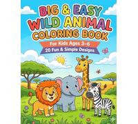Big & Easy Wild Animal Coloring Book for Kids Ages 3-6: 20 Cute Safari and Jungle Animals with Thick Lines and Large Simple Spaces - Easy Coloring Pages for Toddlers and Preschoolers