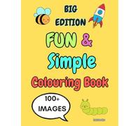 BIG EDITION - FUN AND SIMPLE COLOURING BOOK FOR ALL AGES: OVER 100 HAND DRAWN IMAGES FOR ALL AGES. HELPS IMPROVE MENTAL FOCUS, HAND EYE CO-ORDINATION ... FLOWERS, VEHICLES, ANIMALS, FOOD + MORE