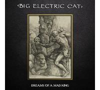 Big Electric Cat - Dreams Of A Mad King