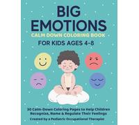 Big Emotions Coloring & Calm-Down Book for Kids: A feelings + coping skills workbook to help kids understand, express, and manage big emotions.