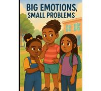 Big Emotions, Small Problems: A Series on Emotional Intelligence: 1