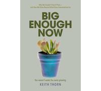 BIG ENOUGH NOW: Why We Couldn’t Face It Then-and How We Grow Beyond What Once Overwhelmed Us