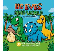 BIG EYES DINO WORLD: 30 Fun Coloring Pages for Kids Ages 6-10