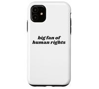 Big Fan of Human Rights Awareness of Shared Humanity Case for iPhone 11