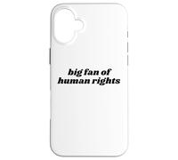 Big Fan of Human Rights Awareness of Shared Humanity Case for iPhone 16 Plus