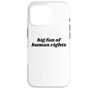 Big Fan of Human Rights Awareness of Shared Humanity Case for iPhone 16 Pro
