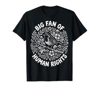 Big Fan of Human Rights - Bird Floral Activist Equality T-Shirt