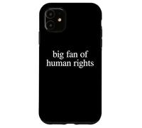 Big Fan of Human Rights Encourage Positive Values Case for iPhone 11