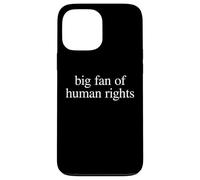 Big Fan of Human Rights Encourage Positive Values Case for iPhone 13 Pro Max
