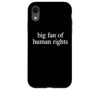 Big Fan of Human Rights Encourage Positive Values Case for iPhone XR