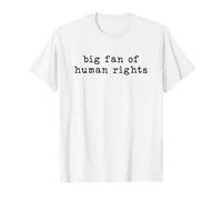 Big Fan of Human Rights Equality and Justice Statement T-Shirt