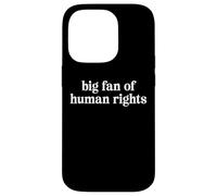 Big Fan of Human Rights Kindness and Dignity for All Case for iPhone 14 Pro