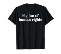 Big Fan of Human Rights Kindness and Dignity for All T-Shirt