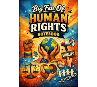 Big Fan Of Human Rights Notebook: Equality & Social Justice Journal for Activists, Students, and Advocates: Inspiring Notebook for Equality, Freedom, ... | Perfect Gift for Activists & Change Makers