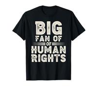 Big Fan Of Human Rights Patriotic American USA Protest Funny T-Shirt