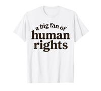 Big Fan Of Human Rights Patriotic American USA Protest Funny T-Shirt