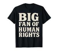 Big Fan Of Human Rights Patriotic American USA Protest Funny T-Shirt