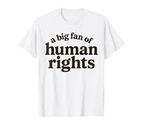 Big Fan Of Human Rights Patriotic American USA Protest Funny T-Shirt