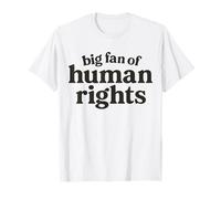 Big Fan Of Human Rights Protest Funny T-Shirt