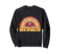 Big Fan Of Human Rights Protest Quote Art Sweatshirt