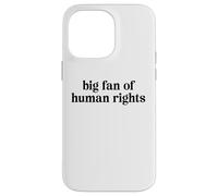 Big Fan of Human Rights Support Respect for Everyone Case for iPhone 14 Pro Max