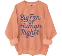 Big Fan Of Human Rights Sweatshirt, Big Fan Of Human Rights Shirts For Women Man