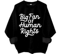 Big Fan Of Human Rights Sweatshirt, Big Fan Of Human Rights Shirts For Women Man Black