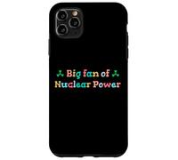 Big Fan of Nuclear Power Science Humor Physics Case for iPhone 11 Pro Max