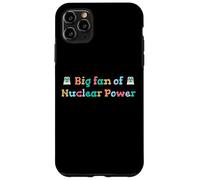 Big Fan of Nuclear Power Science Humor Physics Case for iPhone 11 Pro Max