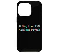 Big Fan of Nuclear Power Science Humor Physics Case for iPhone 13 Pro