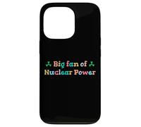 Big Fan of Nuclear Power Science Humor Physics Case for iPhone 13 Pro