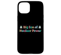 Big Fan of Nuclear Power Science Humor Physics Case for iPhone 15 Plus