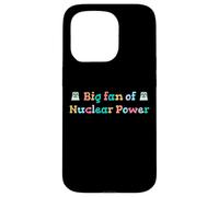 Big Fan of Nuclear Power Science Humor Physics Case for iPhone 15 Pro