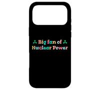 Big Fan of Nuclear Power Science Humor Physics Case for iPhone 17 Pro Max