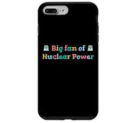 Big Fan of Nuclear Power Science Humor Physics Case for iPhone 7 Plus/8 Plus