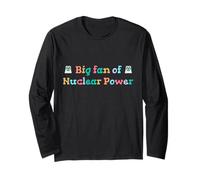 Big Fan of Nuclear Power Science Humor Physics Long Sleeve T-Shirt