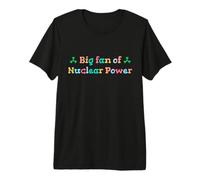 Big Fan of Nuclear Power Science Humor Physics Premium T-Shirt
