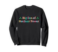Big Fan of Nuclear Power Science Humor Physics Sweatshirt
