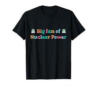 Big Fan of Nuclear Power Science Humor Physics T-Shirt