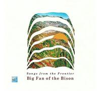 Big Fan Of The Bison - Songs From The Frontier