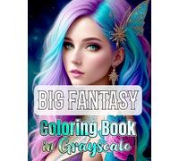 Big Fantasy Coloring Book in Grayscale: Relaxing Grayscale Coloring Book for Adults Tranquil Nature Coloring Pages for Relaxation and Stress ... book grayscale horror coloring books.