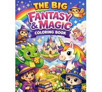 Big Fantasy & Magic Coloring Book: A Magical Coloring Adventure with Unicorns, Dragons, and Enchanted Worlds
